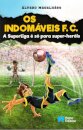 Os Indomáveis F. C. - A Superliga é só para super-heróis
