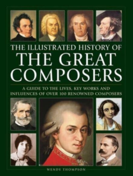 The Illustrated History of Great Composers