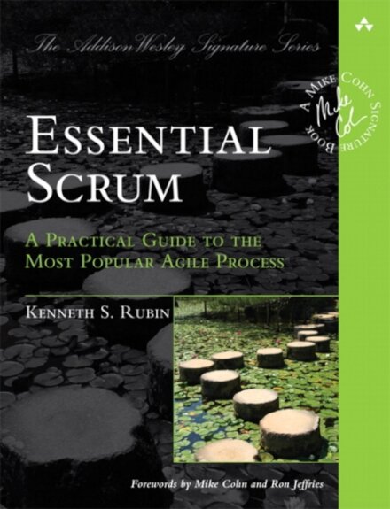 Essential scrum: a parctical guide to the most popular agile proces