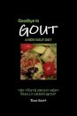 Goodbye To Gout A New Gout Diet