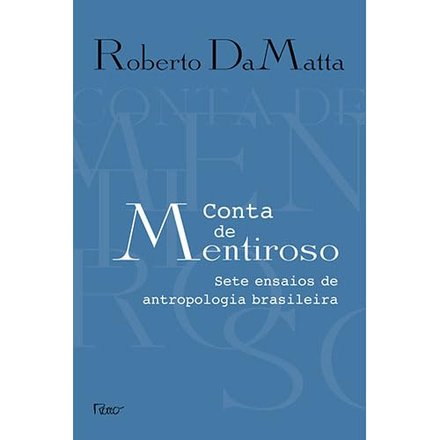 Conta De Mentiroso: Sete Ensaios De Antropologia Brasileira