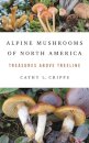 Alpine Mushrooms of North America