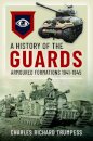 A History of the Guards Armoured Formations 1941-1945