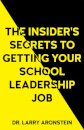 The Insider's Secrets to Getting Your School Leadership Job