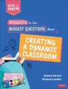 Answers to Your Biggest Questions About Creating a Dynamic Classroom