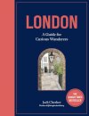 London: A Guide For Curious Wanderers