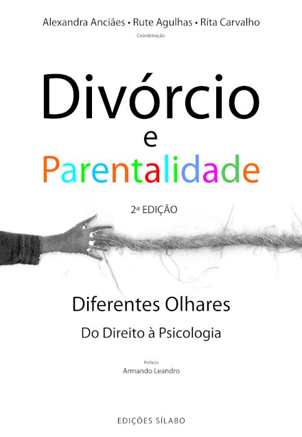 Divórcio e Parentalidade. Diferentes Olhares: Do Direito à Psicologia - 2ª Edição