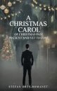 A Christmas Carol: Of Christmas Past, Present and Yet to Come