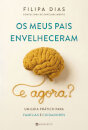Os Meus Pais Envelheceram. E Agora?