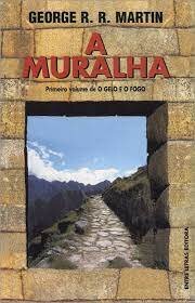 A Muralha 1º Vol De o Gelo e Fogo