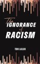 The Ignorance of Racism