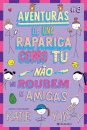 Aventuras De Uma Rapariga Como Tu #8 – Não Me Roubem As Amigas!