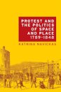 Protest and the Politics of Space and Place, 1789–1848