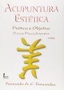Acupuntura Estética. Prática E Objetiva. Novos Procedimentos