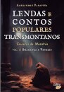 Lendas e Contos Populares Transmontanos - Volume I Tesouros da Memória - Bragança e Vinhais