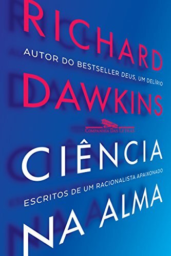 Ciência Na Alma: Escritos De Um Racionalista Fervoroso