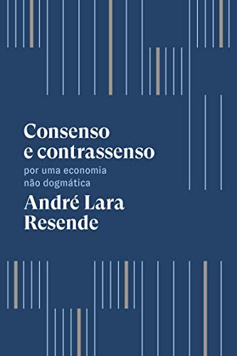 Consenso E Contrassenso: Por Uma Economia Não Dogmática
