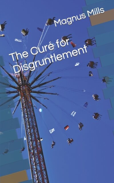 The Cure for Disgruntlement