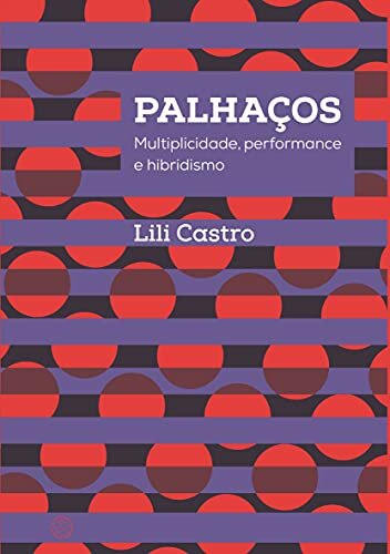 Palhaços: Multiplicidade, Performance E Hibridismo