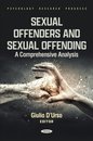 Sexual Offenders and Sexual Offending: A Comprehensive Analysis