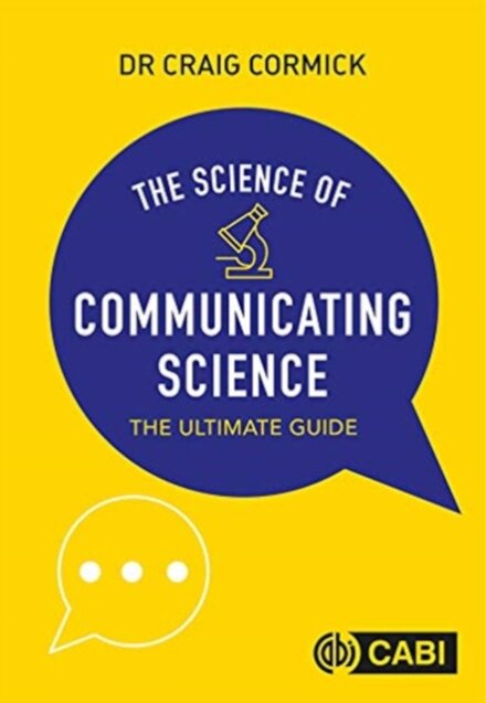 The Science of Communicating Science : The Ultimate Guide