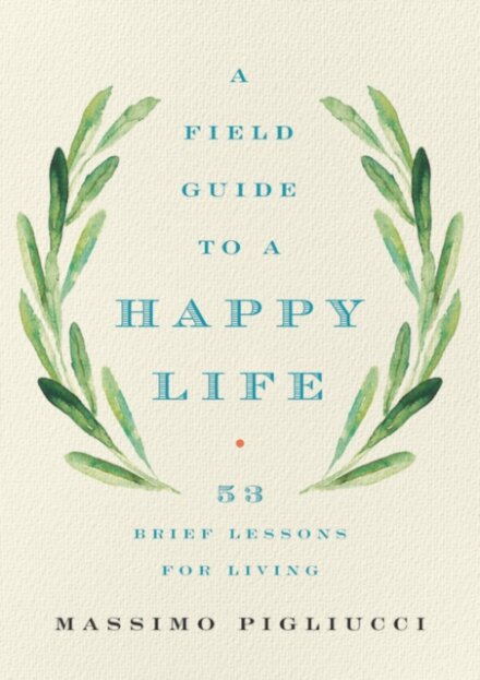 Field Guide to a Happy Life
