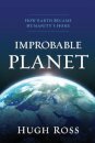 Improbable Planet – How Earth Became Humanity`s Home