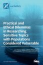 Practical and Ethical Dilemmas in Researching Sensitive Topics with Populations Considered Vulnerable