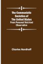 The Communistic Societies of the United States; From Personal Visit and Observation