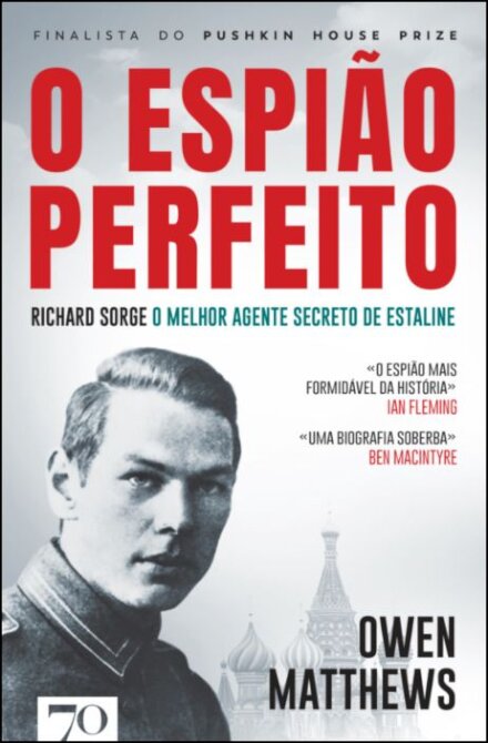 O Espião Perfeito - Richard Sorge, o melhor agente secreto de Estaline