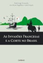 As Invasões Francesas e a Corte no Brasi