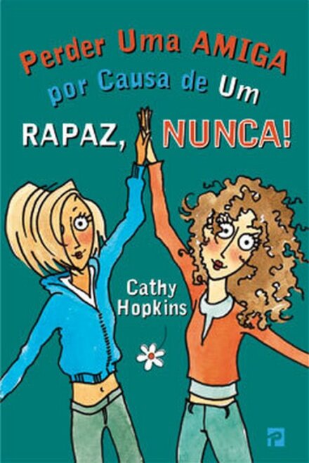Perder Uma Amiga Por Causa de Um Rapaz, Nunca!