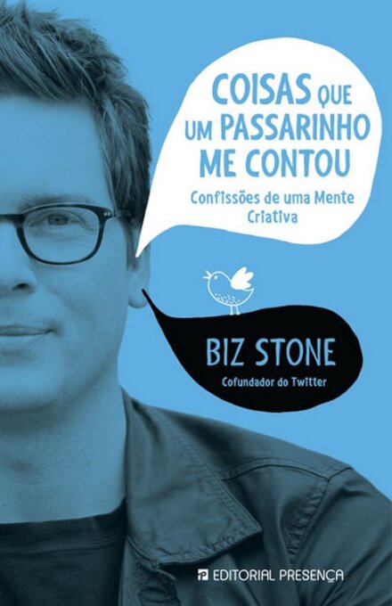 Coisas que Um Passarinho me Contou Confissões de uma mente criativa