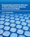 Emerging Nanomaterials for Recovery of Toxic and Radioactive Metal Ions from Environmental Media