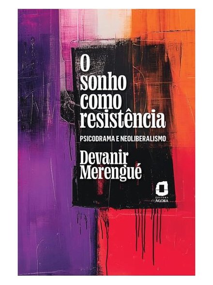 O Sonho Como Resistência: Psicodrama E Neoliberalismo