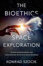 The Bioethics of Space Exploration