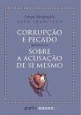 Corrupção e Pecado Seguido de Sobre a Acusação de Si Mesmo