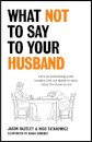 What Not to Say to Your Husband