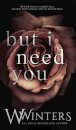 But I Need You