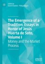 The Emergence of a Tradition: Essays in Honor of Jesus Huerta de Soto, Volume I