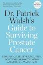 Dr. Patrick Walsh's Guide to Surviving Prostate Cancer