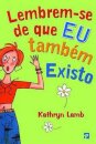 Lembrem-Se De Que Eu Também Existo