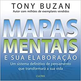 Mapas Mentais E Sua Elaboração: Sistema Definitivo De Pensamento Que Transformará a Sua Vida