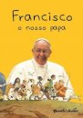 Francisco O Nosso Papa