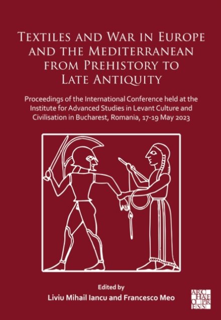 Textiles and War in Europe and the Mediterranean from Prehistory to Late Antiquity