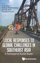 Local Responses To Global Challenges In Southeast Asia: A Transregional Studies Reader