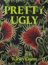 Pretty Ugly - Kirsty Gunn
