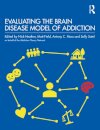 Evaluating the Brain Disease Model of Addiction