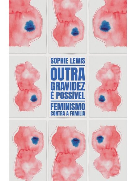Outra Gravidez É Possível: Feminismo Contra A Família