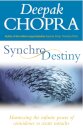 Synchrodestiny : Harnessing the Infinite Power of Coincidence to Create Miracles